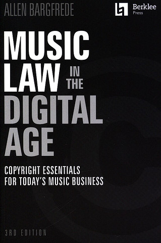 Music Law in the Digital Age - 3rd Edition