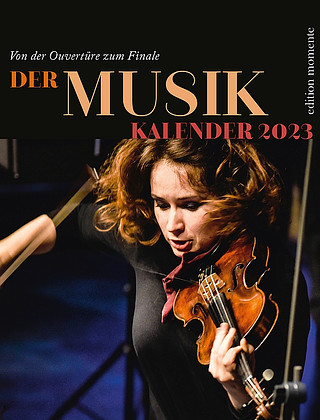 Der Musik Kalender 2023 - Von der Ouvertüre zum Finale