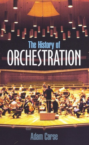 Adam Carse - The History of Orchestration