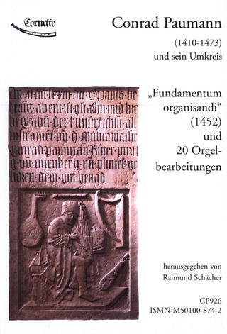 C. Paumann - „Fundamentum Organisandi“ und 20 Orgelbearbeitungen