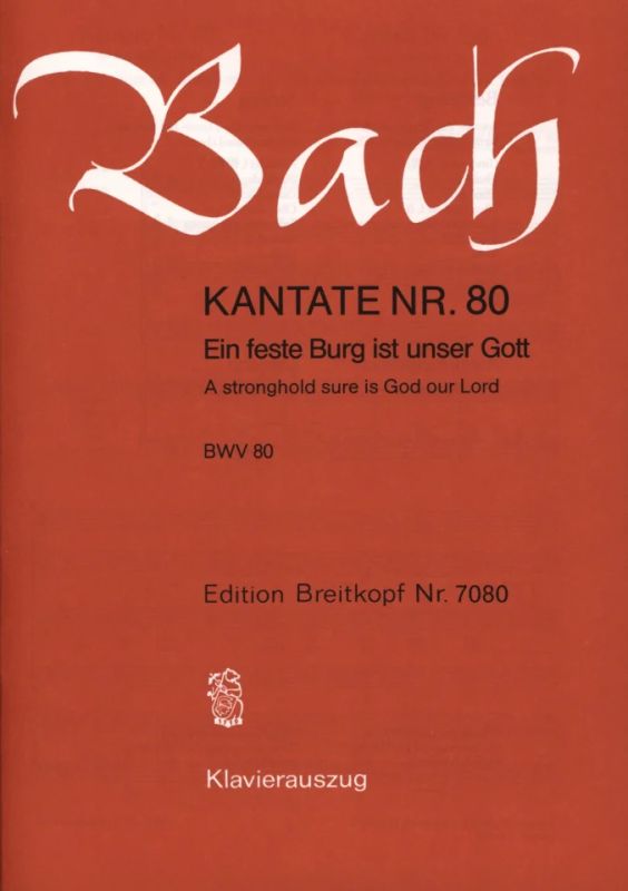 Johann Sebastian Bach - Kantate BWV 80 Ein feste Burg ist unser Gott