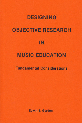 Edwin E. Gordon - Designing Objective Research in Music Education