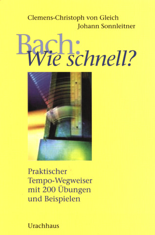 Clemens-Christoph von Gleichet al. - Bach: Wie schnell?