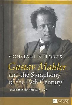 Constantin Floros - Gustav Mahler and the Symphony of the 19th Century