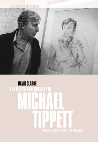 David Clarke - The Music and Thought of Michael Tippett