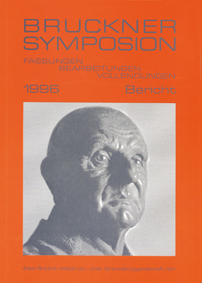 Bruckner Symposion 1996: Fassungen – Bearbeitungen – Vollendungen