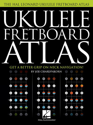 Joe Charupakorn - Ukulele Fretboard Atlas