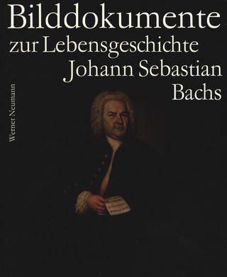 Bilddokumente zur Lebensgeschichte Johann Sebastian Bachs