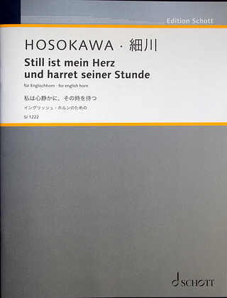 Toshio Hosokawa - Still ist mein Herz und harret seiner Stunde.
