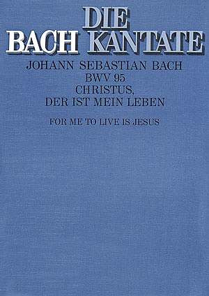 Johann Sebastian Bach - Christus, der ist mein Leben G-Dur BWV 95 (1723)