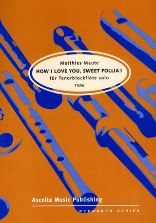 Matthias Maute: How I Love You Sweet Follia (1986)