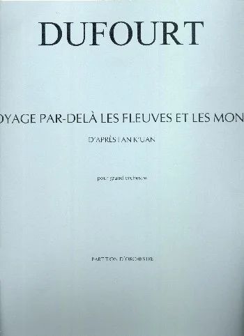 Hugues Dufourt - Voyage par-delà les fleuves et les monts