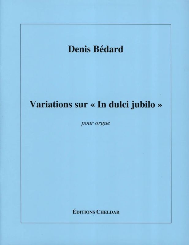Denis Bédard - Variations sur "In dulci jubilo"