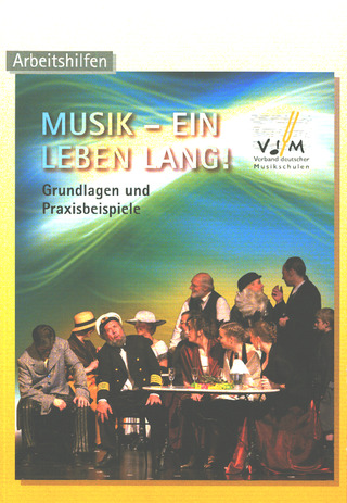 Verband deutscher Musikschulen e. V. VdM - Musik – Ein Leben lang!