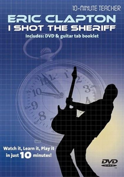 Eric Clapton - 10-Minute Teacher: Eric Clapton - I Shot The Sheriff