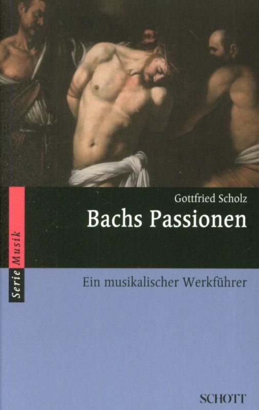 Gottfried Scholz - Bachs Passionen