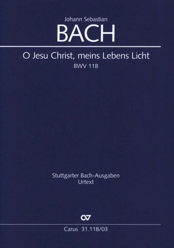 Johann Sebastian Bach - O Jesu Christ, meins Lebens Licht BWV 118