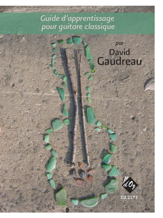 David Gaudreau - Guide d'apprentissage pour guitare classique