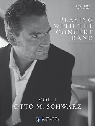 Otto M. Schwarz - Playing with the Concert Band Vol. I - C Trombone