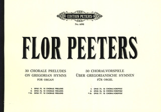 Flor Peeters - 30 Choralvorspiele über gregorianische Hymnen, Band 3: Choralvorspiele op. 77 Nr. 1-10
