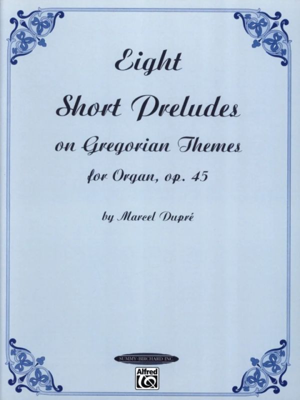 Marcel Dupré - 8 Short Pieces Op 45 On Gregorian Themes