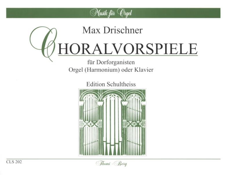 Max Drischner - Choralvorspiele für Dorforganisten