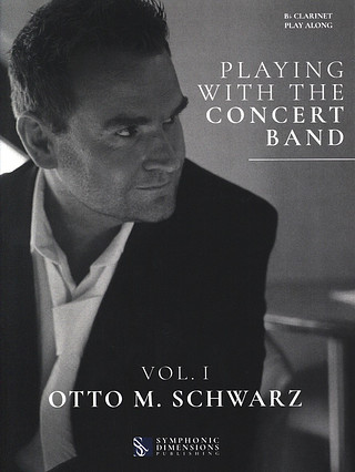 Otto M. Schwarz - Playing with the Concert Band Vol. I - Bb Clarinet