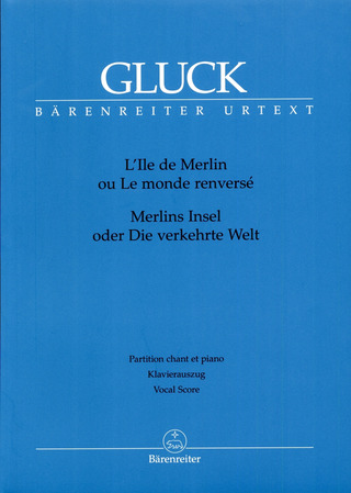 Christoph Willibald Gluck: L'Ile de Merlin ou Le Monde renversé/ Merlins Insel oder Die verkehrte Welt