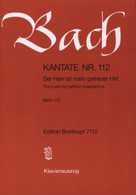 Johann Sebastian Bach - Kantate BWV 112 Der Herr ist mein getreuer Hirt