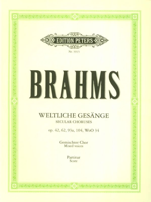 Johannes Brahms - Secular Choruses op. 42, 62, 93a, 104, WoO 34