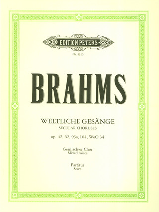 Johannes Brahms - Secular Choruses op. 42, 62, 93a, 104, WoO 34