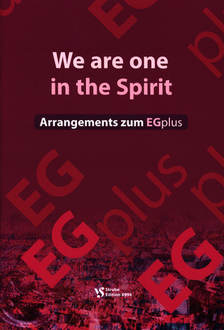 We are one in the spirit – Arrangements zum EGplus