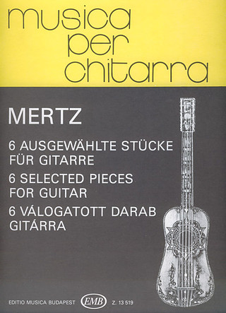 Johann Kaspar Mertzet al. - 6 Selected Pieces for Guitar