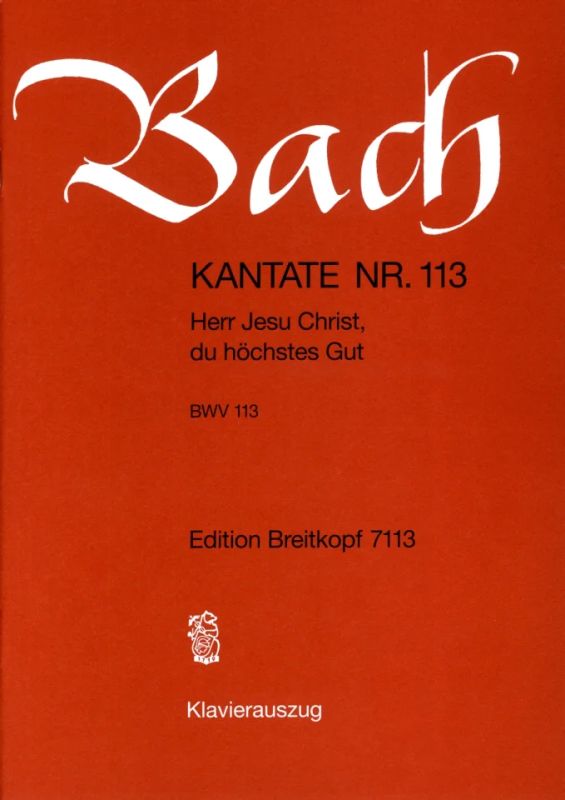 Johann Sebastian Bach - Kantate BWV 113 Herr Jesu Christ, du höchstes Gut