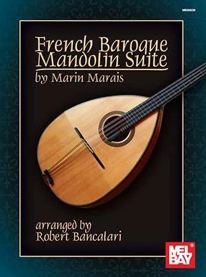 Robert Bancalari - French Baroque Mandolin Suite