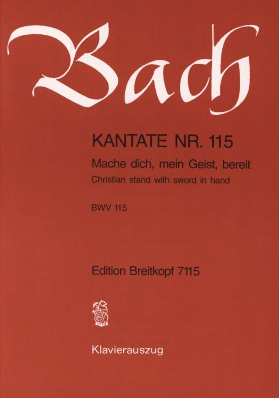 Johann Sebastian Bach - Kantate Nr. 115 BWV 115 "Mache dich, mein Geist, bereit"