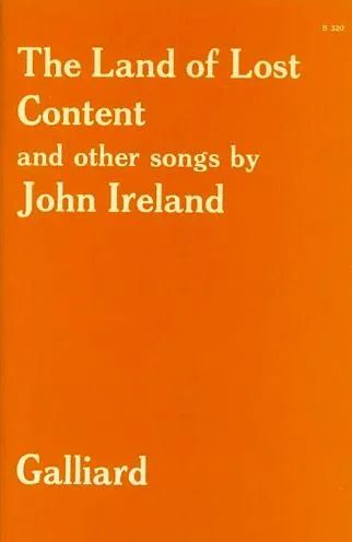 John Ireland - The Land of Lost Content (A Shropshire Lad) and other Songs