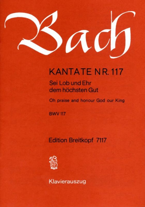 Johann Sebastian Bach - Kantate BWV 117 Sei Lob und Ehr dem höchsten Gut