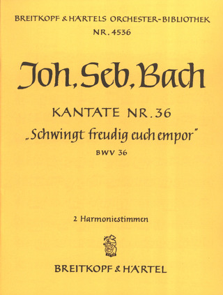 Johann Sebastian Bach - "Schwingt freudig euch empor" BWV 36