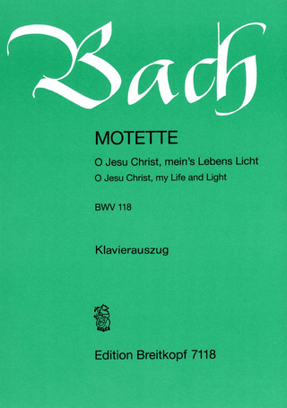 Johann Sebastian Bach: Kantate (Motette) Nr. 118 BWV 118 "O Jesu Christ, meins Lebens Licht"