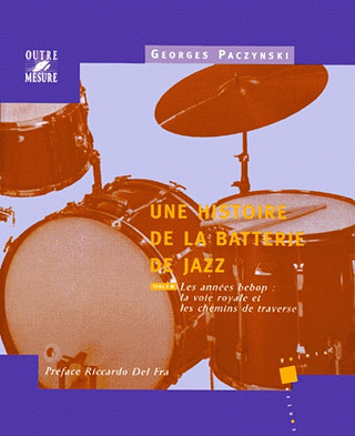 Georges Paczynski - Une histoire de la batterie de jazz Tome 2