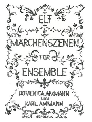 Ammann Domenica: Elf Märchenszenen für verschiedene Ensemble