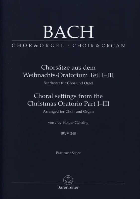 Johann Sebastian Bach - Chorsätze aus dem Weihnachts-Oratorium Teil I-III