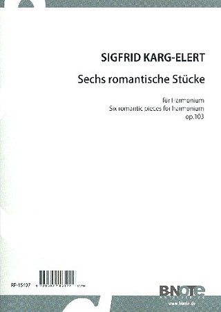 Sigfrid Karg-Elert - Sechs romantische Stücke für Harmonium op.103