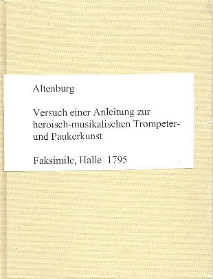 Johann Ernst Altenburg - Versuch einer Anleitung zur heroisch-musikalischen Trompeter- und Paukerkunst