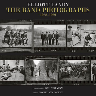 Elliott Landy - The Band Photographs: 1968–1969