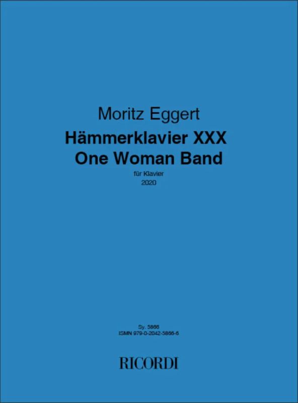 Moritz Eggert - Hämmerklavier XXX - One Woman Band
