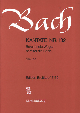 Johann Sebastian Bach - Kantate BWV 132 Bereitet die Wege, bereitet die Bahn