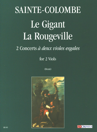 Sainte Colombe Jean De: Le Gigant  La Rougeville. 2 Concerts «à deux violes esgales» for 2 Viols