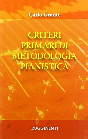 Carlo Grante - Criteri primari di Metodologia Pianistica